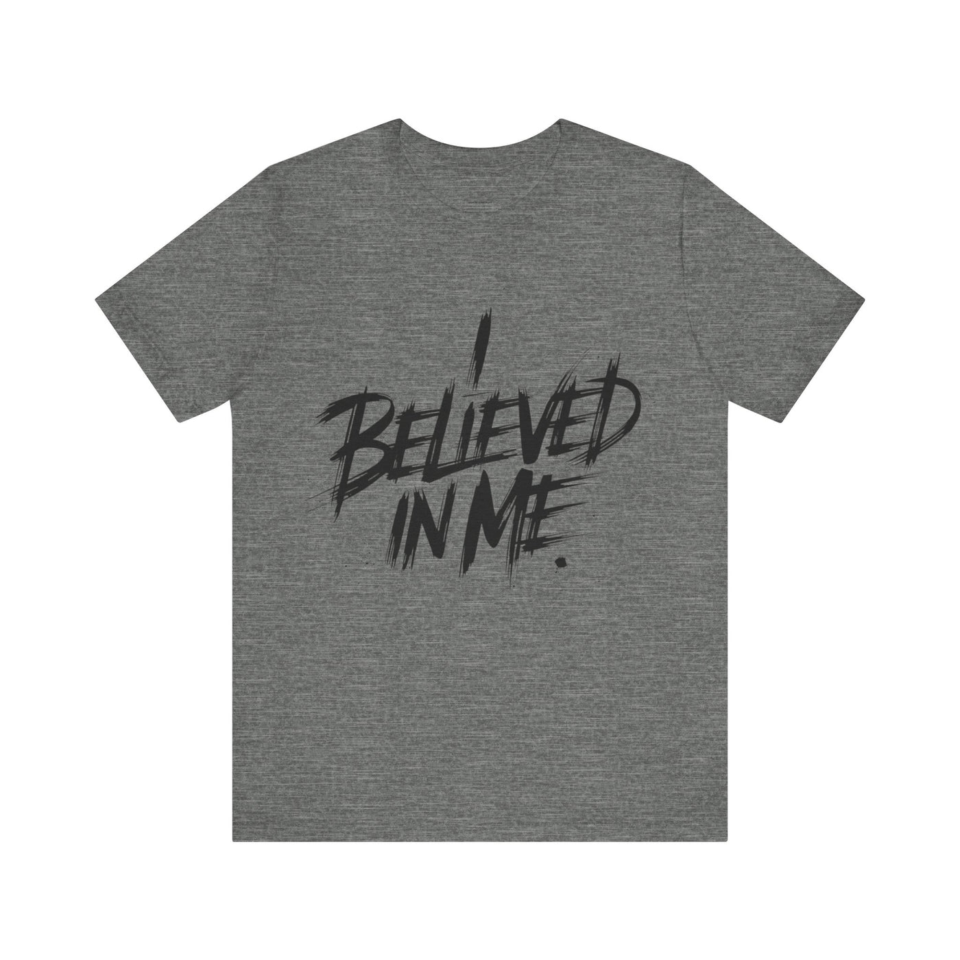 I Believed In Me - Brushstroke Edition | Motivational Statement Tee