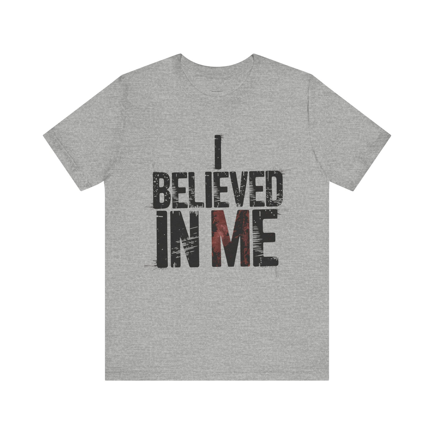 I Believed In Me - Minimalist Edition | Motivational Statement Tee