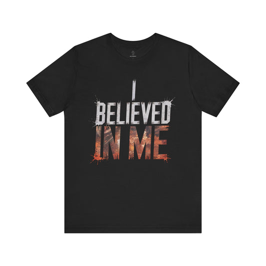 I Believed In Me - Flame Gradient Edition | Motivational Statement Tee