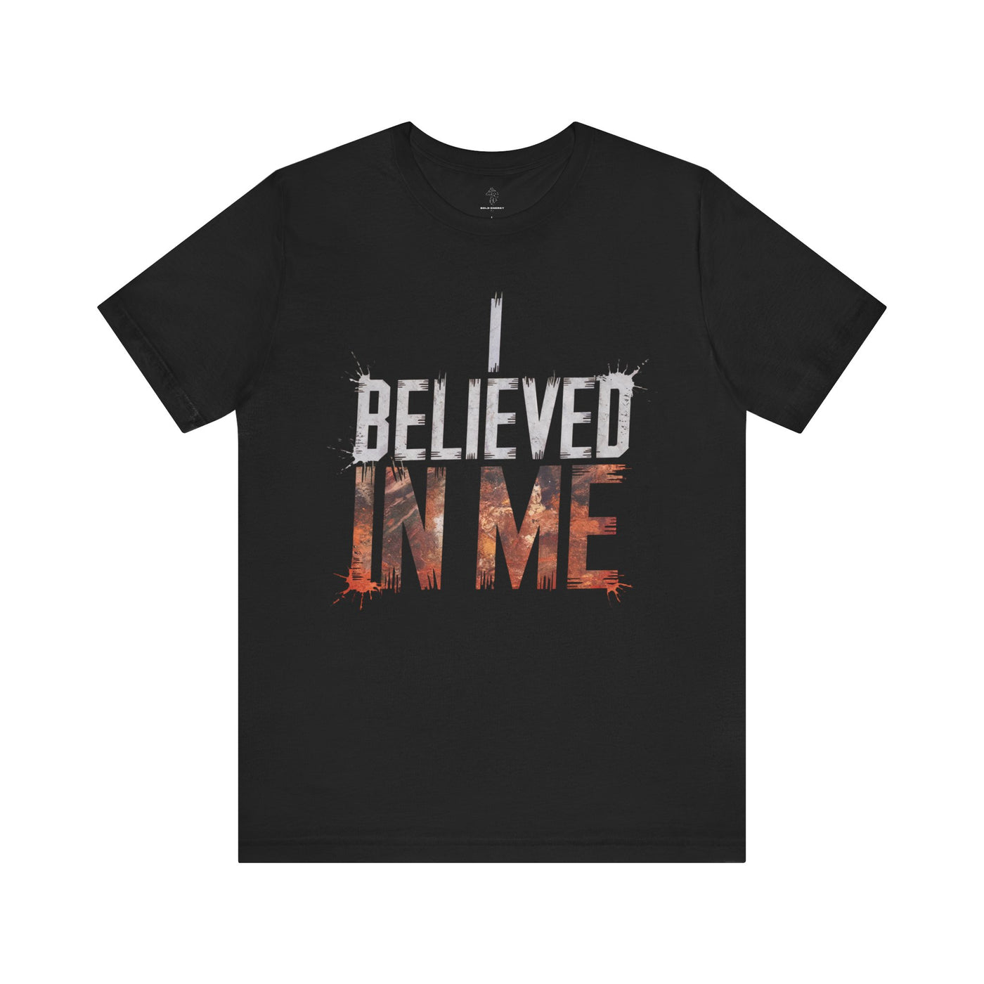 I Believed In Me - Flame Gradient Edition | Motivational Statement Tee
