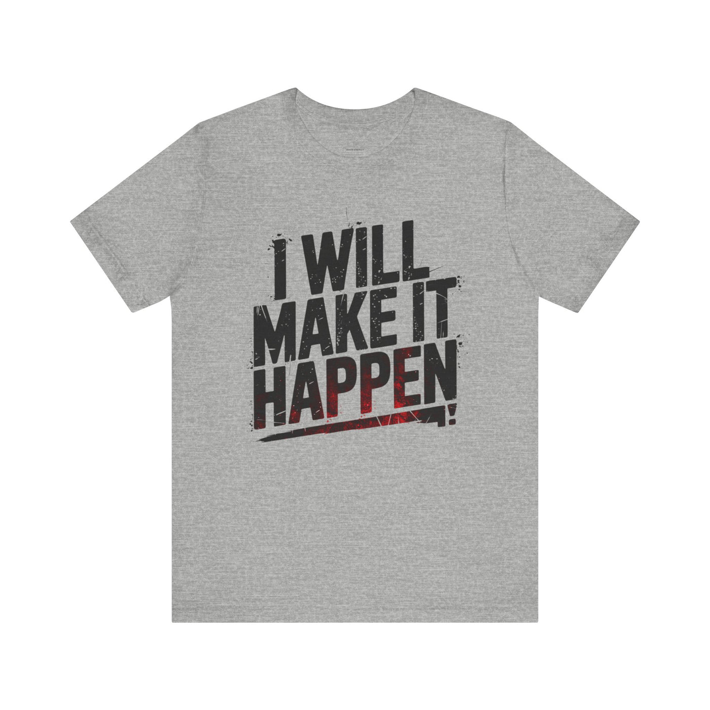 I Will Make it Happen - Black Print Edition | Motivational Statement Tee