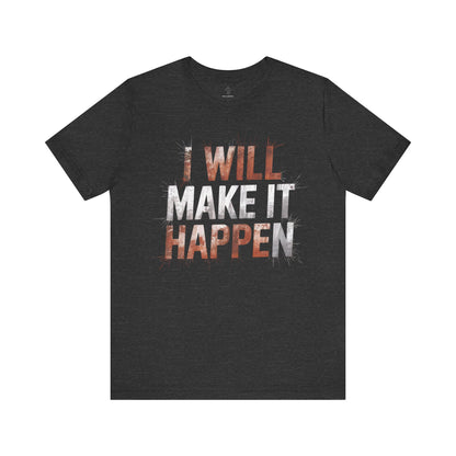 I Will Make it Happen - Cosmic Red Edition | Motivational Statement Tee