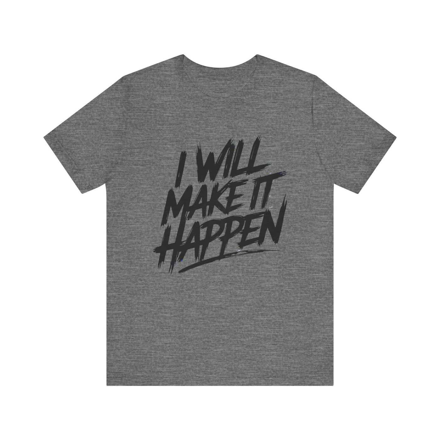 I Will Make it Happen - Brushstroke Edition | Motivational Statement Tee
