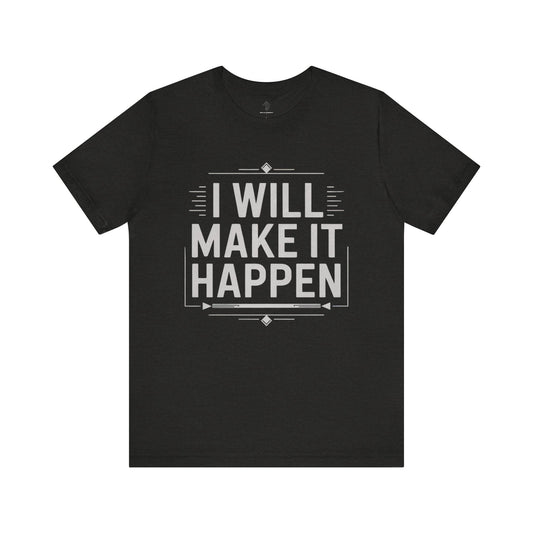 I Will Make it Happen - Blueprint Edition | Motivational Statement Tee