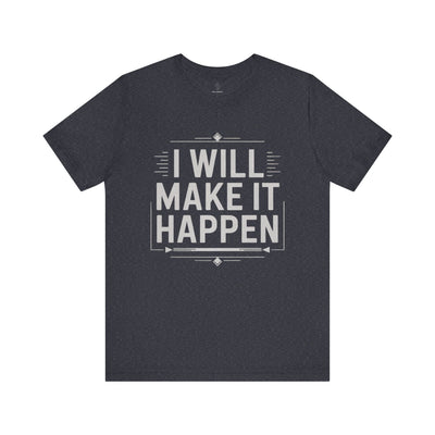 I Will Make it Happen - Blueprint Edition | Motivational Statement Tee