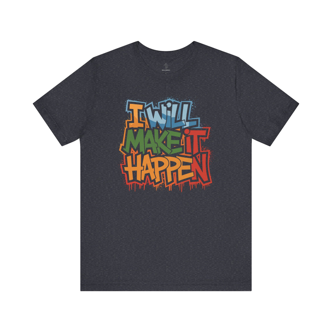 I Will Make it Happen - Urban Graffiti Edition | Motivational Statement Tee