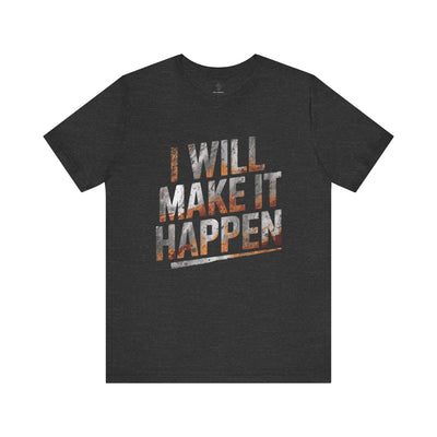 I Will Make it Happen - Galaxy Edition | Motivational Statement Tee