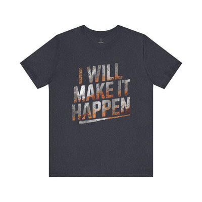 I Will Make it Happen - Galaxy Edition | Motivational Statement Tee