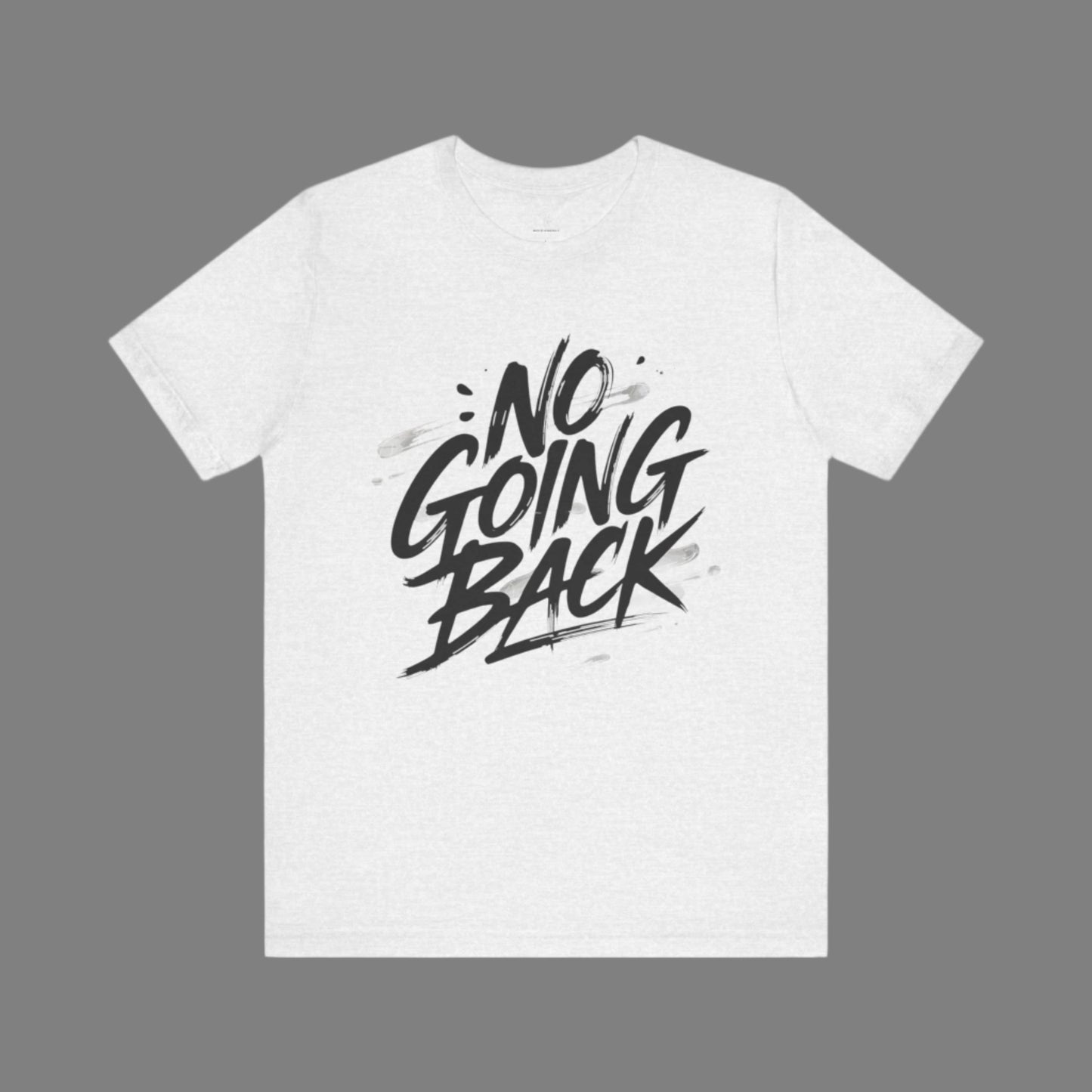 No Going Back - Brushstroke Edition | Motivational Statement Tee