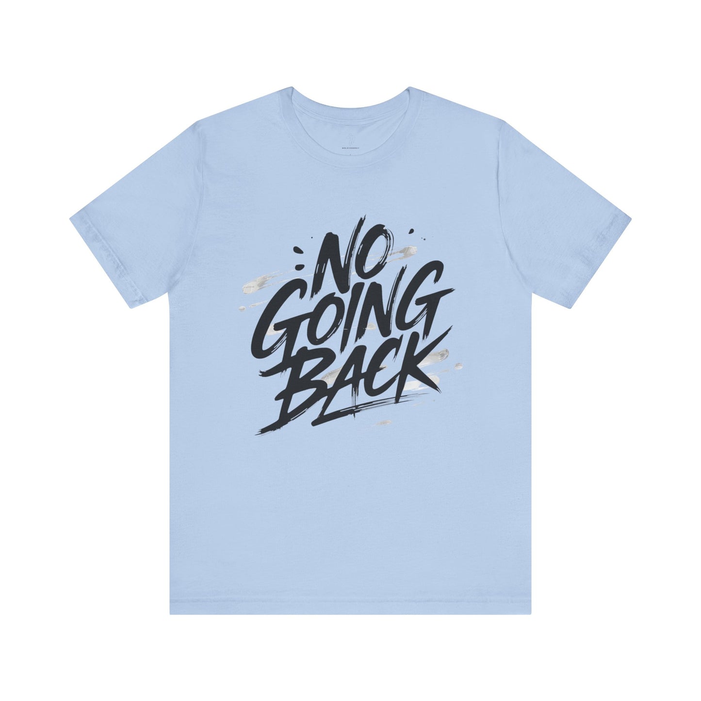No Going Back - Brushstroke Edition | Motivational Statement Tee