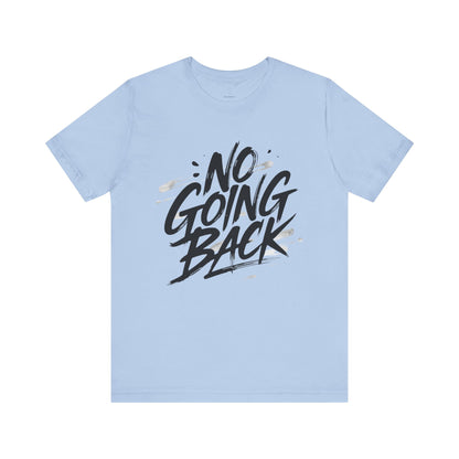 No Going Back - Brushstroke Edition | Motivational Statement Tee