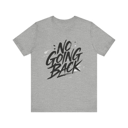 No Going Back - Brushstroke Edition | Motivational Statement Tee