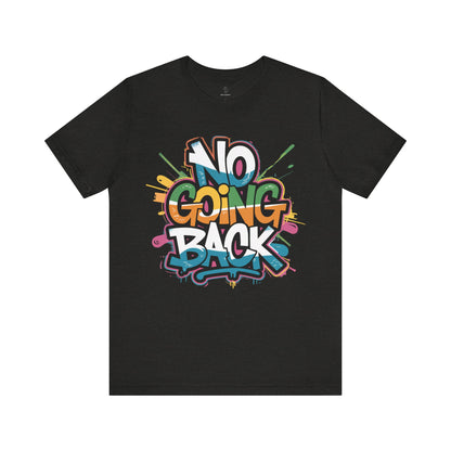No Going Back - Urban Graffiti Edition | Motivational Statement Tee