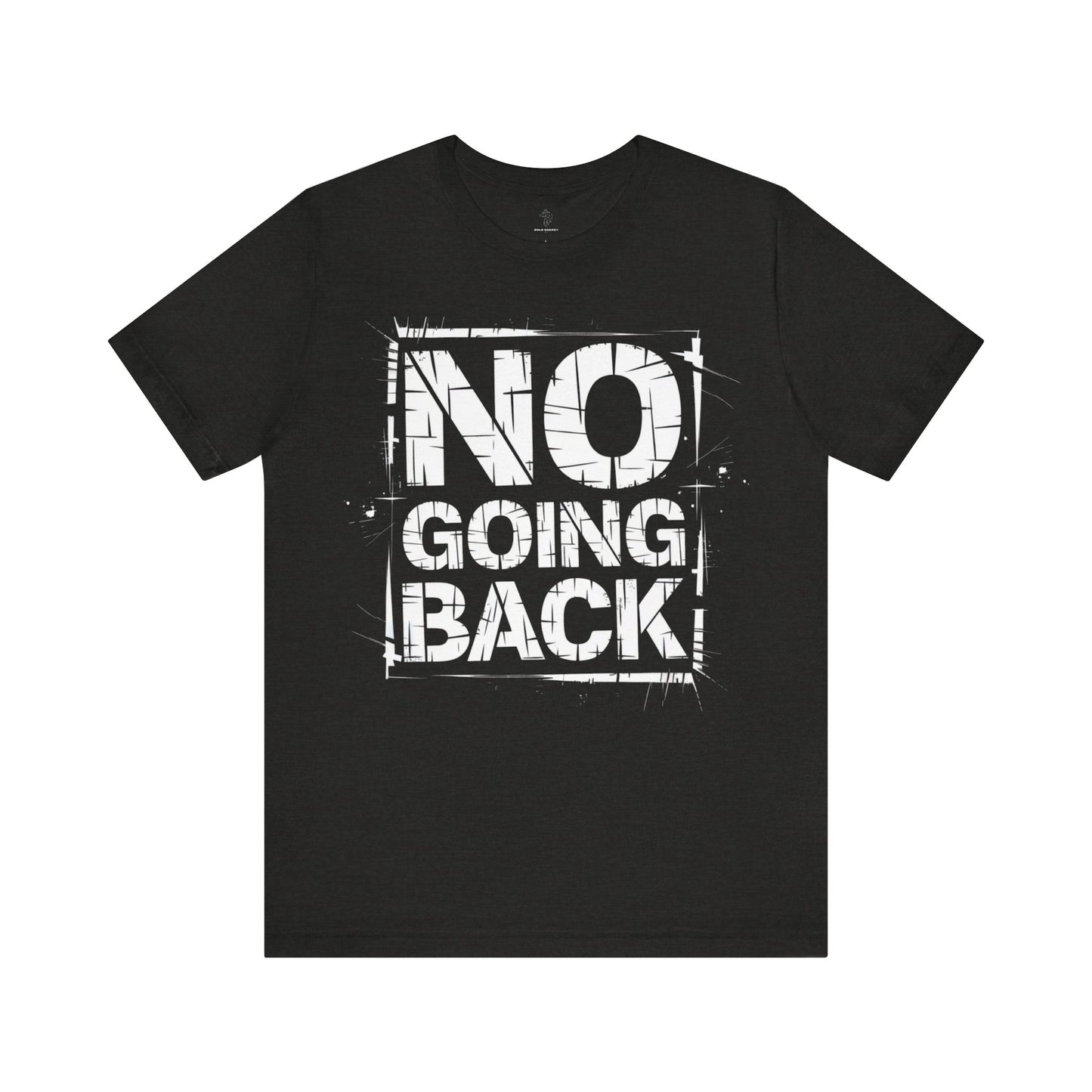 No Going Back - Grunge Edition | Motivational Statement Tee