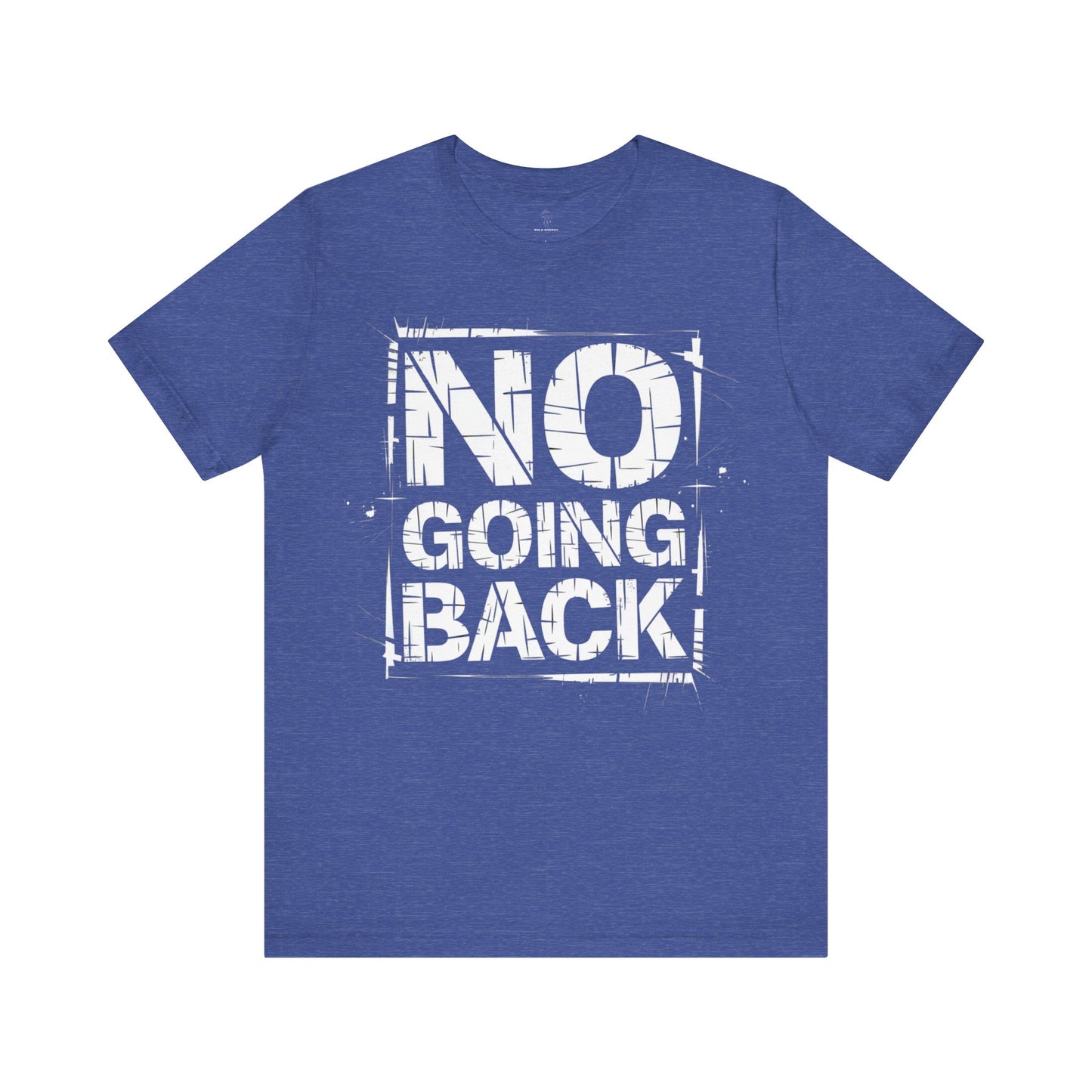 No Going Back - Grunge Edition | Motivational Statement Tee