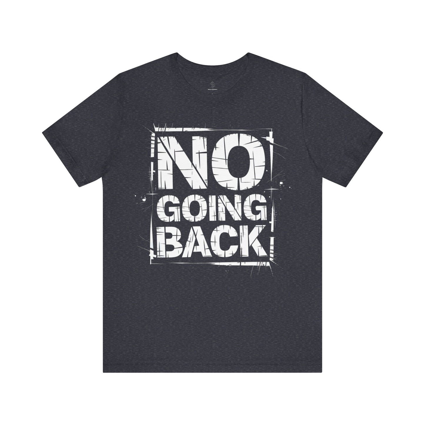 No Going Back - Grunge Edition | Motivational Statement Tee