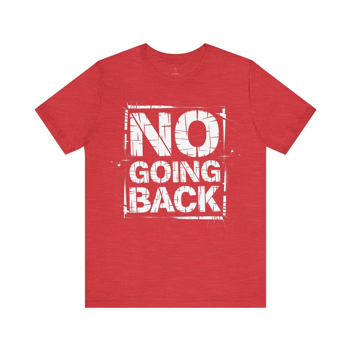No Going Back - Grunge Edition | Motivational Statement Tee