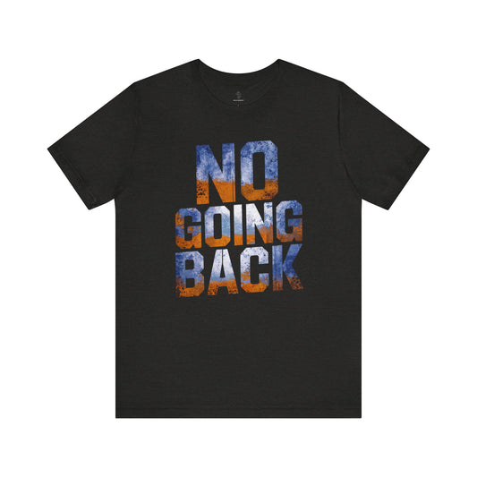 No Going Back - Neon Blue Edition | Motivational Statement Tee