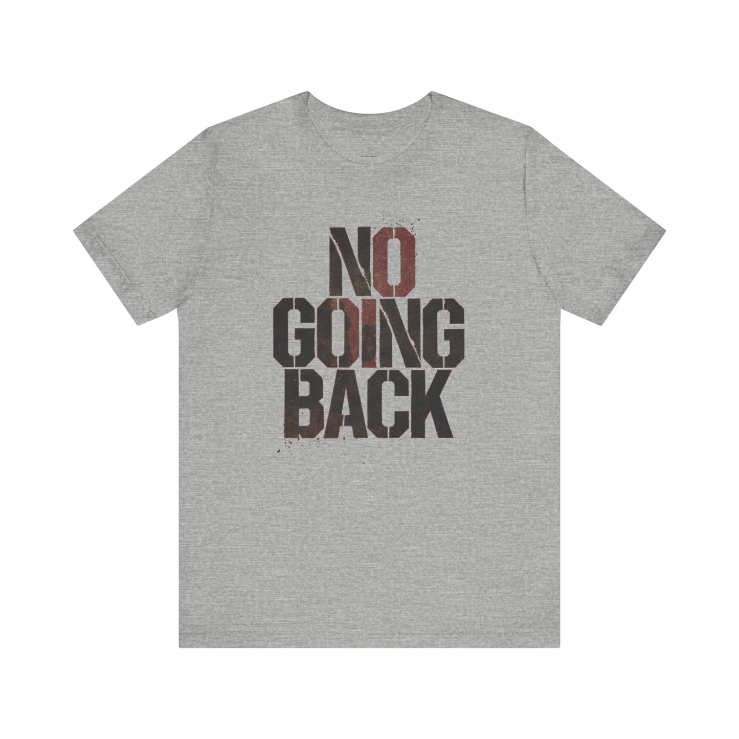 No Going Back - Black Print Edition | Motivational Statement Tee