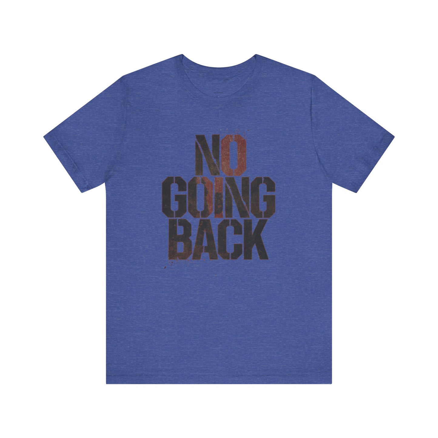 No Going Back - Black Print Edition | Motivational Statement Tee