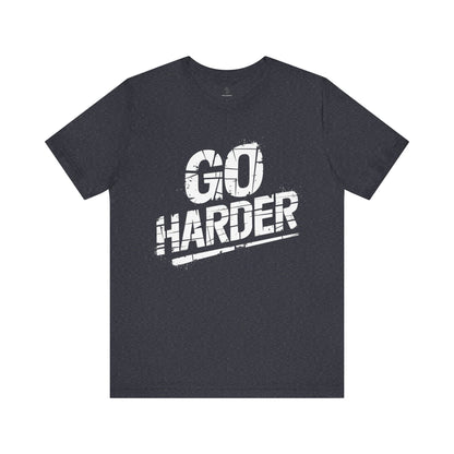 Go Harder - Grunge Edition | Motivational Statement Tee