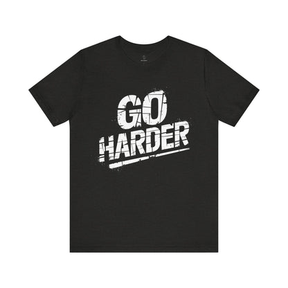 Go Harder - Grunge Edition | Motivational Statement Tee
