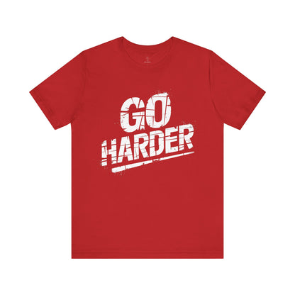 Go Harder - Grunge Edition | Motivational Statement Tee