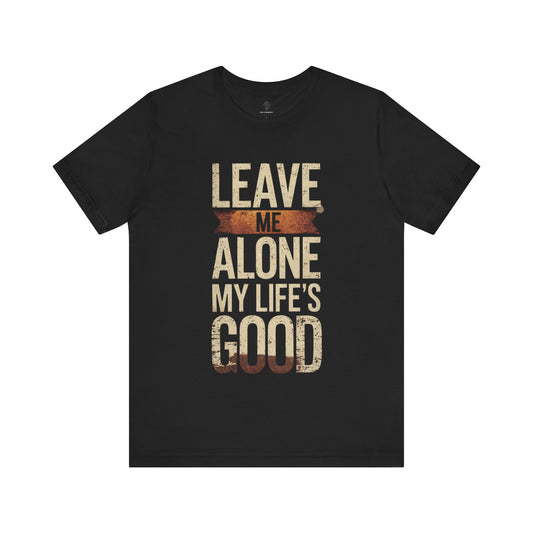 Leave Me Alone - Hot Label Edition | Motivational Statement Tee