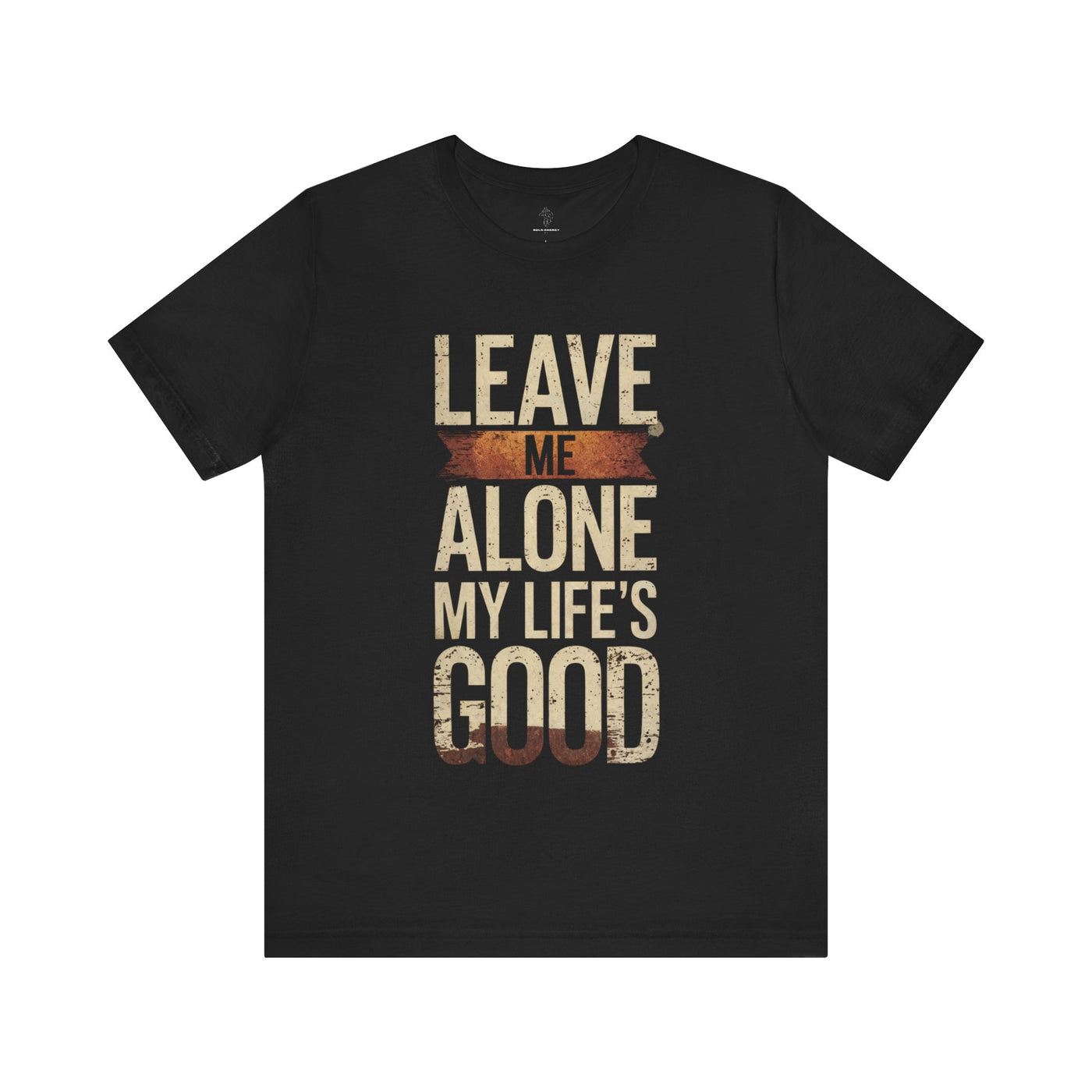 Leave Me Alone - Hot Label Edition | Motivational Statement Tee