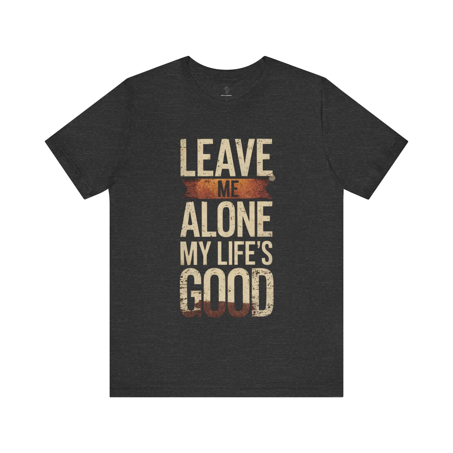 Leave Me Alone - Hot Label Edition | Motivational Statement Tee