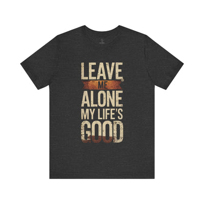 Leave Me Alone - Hot Label Edition | Motivational Statement Tee