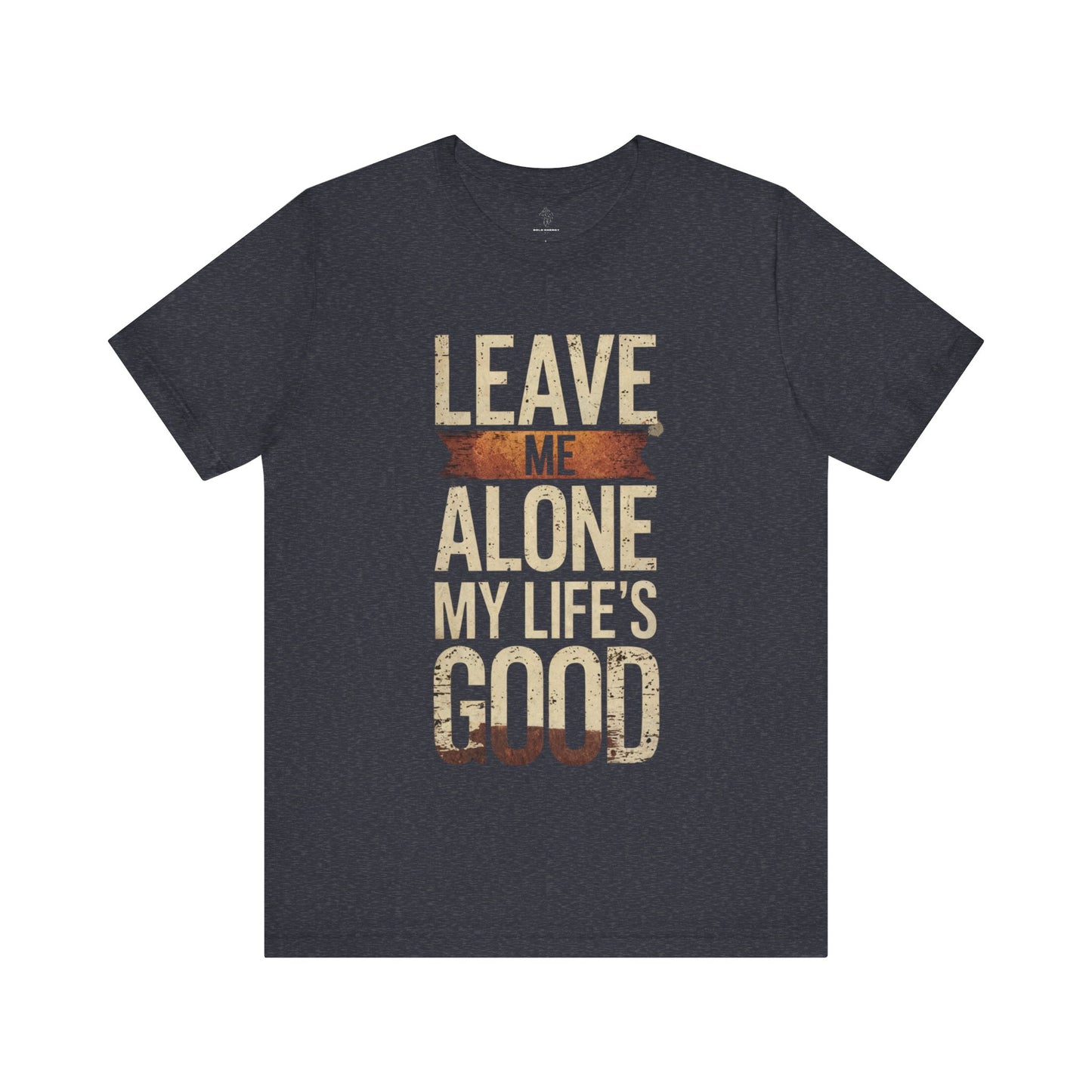 Leave Me Alone - Hot Label Edition | Motivational Statement Tee