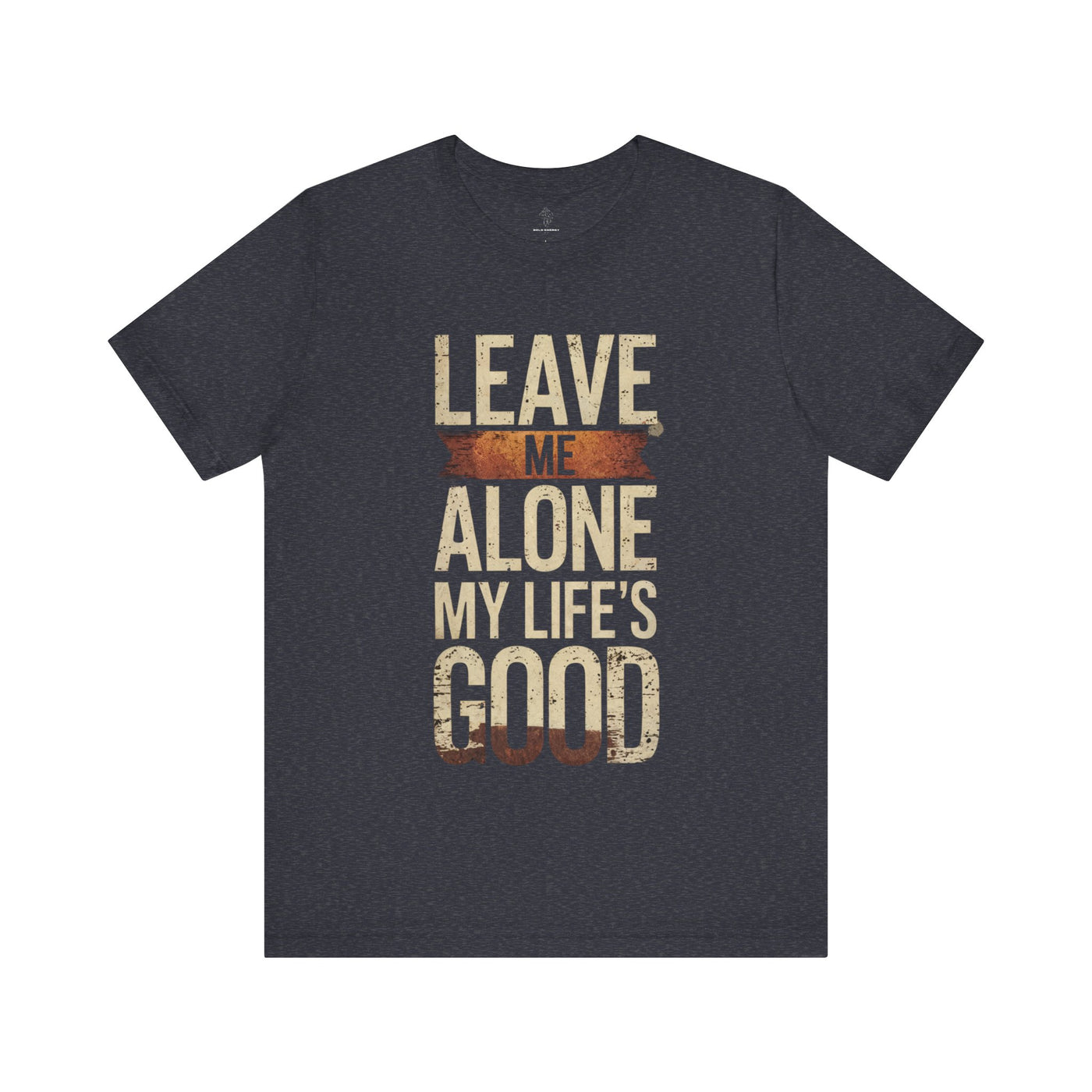 Leave Me Alone - Hot Label Edition | Motivational Statement Tee