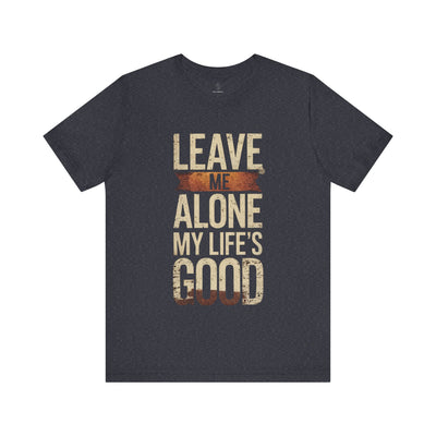 Leave Me Alone - Hot Label Edition | Motivational Statement Tee