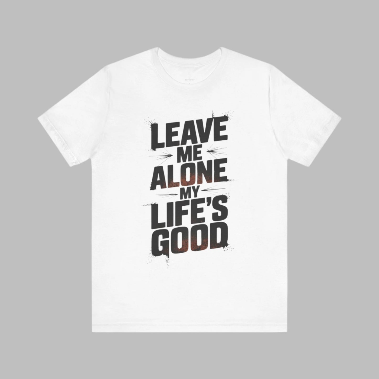 Leave Me Alone - Minimalist Edition | Motivational Statement Tee