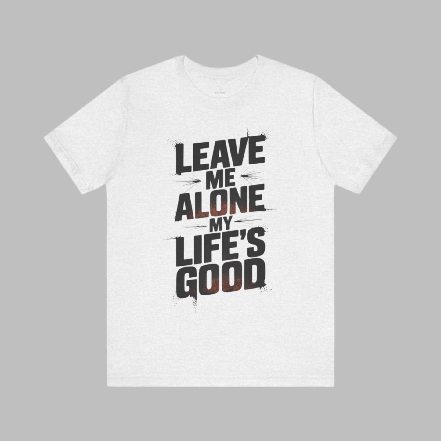 Leave Me Alone - Minimalist Edition | Motivational Statement Tee