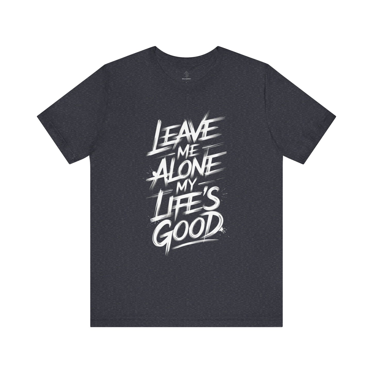 Leave Me Alone - Brushstroke Edition | Motivational Statement Tee