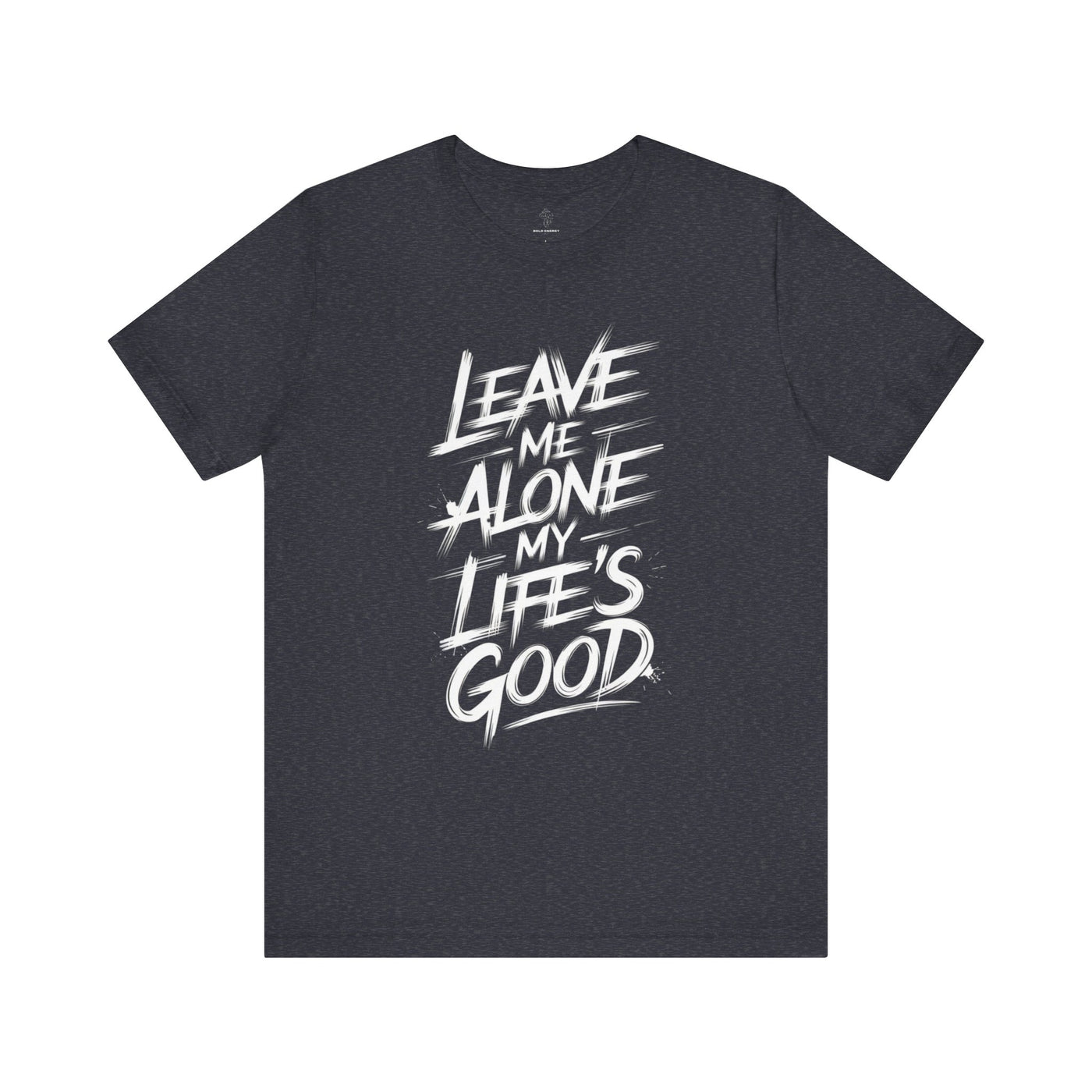 Leave Me Alone - Brushstroke Edition | Motivational Statement Tee