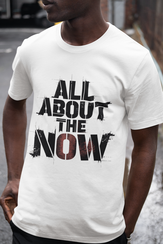 All About The Now - Minimalist Edition | Motivational Statement Tee
